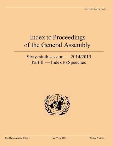 Index to proceedings of the General Assembly: sixty-ninth session - 2014-2015, Part II: Index to speeches