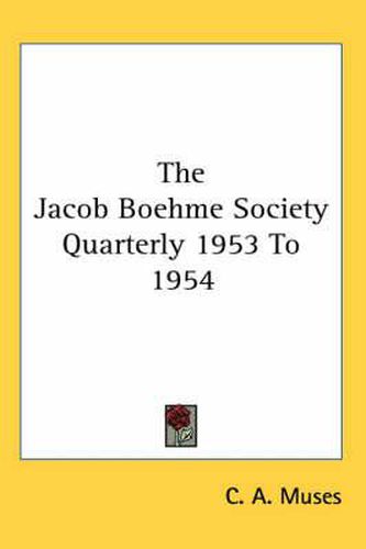 Cover image for The Jacob Boehme Society Quarterly 1953 To 1954