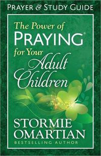 Cover image for The Power of Praying for Your Adult Children Prayer and Study Guide