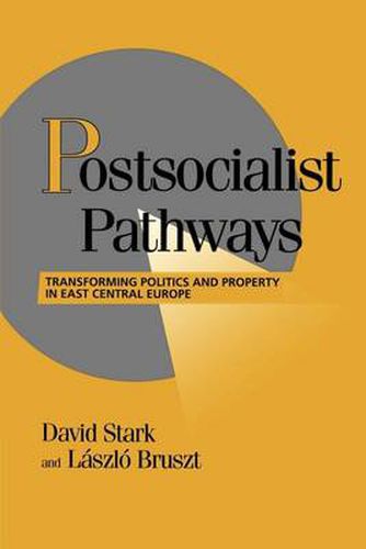 Postsocialist Pathways: Transforming Politics and Property in East Central Europe