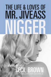 Cover image for The Life and Loves of Mr Jiveass Nigger