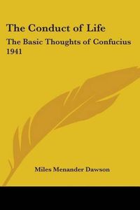 Cover image for The Conduct of Life: The Basic Thoughts of Confucius 1941