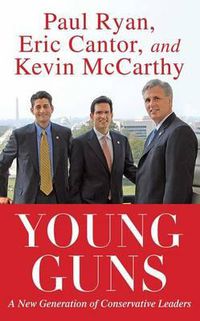 Cover image for Young Guns: A New Generation of Conservative Leaders