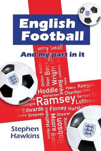 Cover image for English Football and My (Very Small) Part In It