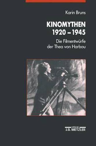 Kinomythen 1920-1945: Die Filmentwurfe der Thea von Harbou