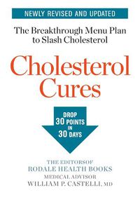 Cover image for Cholesterol Cures: Featuring the Breakthrough Menu Plan to Slash Cholesterol by 30 Points in 30 Days
