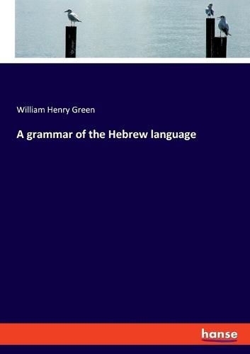 A grammar of the Hebrew language