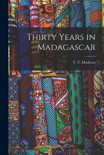 Cover image for Thirty Years in Madagascar