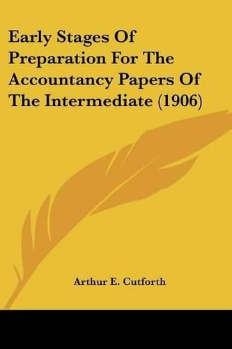 Cover image for Early Stages of Preparation for the Accountancy Papers of the Intermediate (1906)