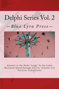 Cover image for Delphi Series Vol. 2: Answers to the Name Lucky, Maximum Speed Through Zero, & Torch