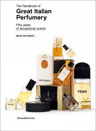 Cover image for The Handbook of Great Italian Perfumery: Fifty Years of Exceptional Scents