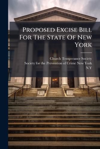 Cover image for Proposed Excise Bill For The State Of New York