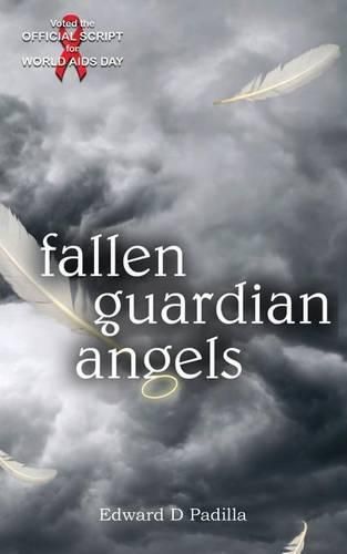 Cover image for Fallen Guardian Angels: The Official HIV/AIDS World AIDS Day Theatre Script