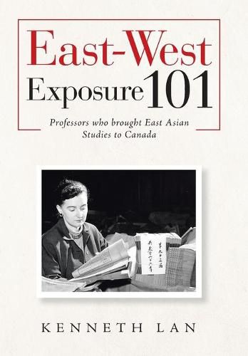 East-West Exposure 101: Professors Who Brought East Asian Studies to Canada