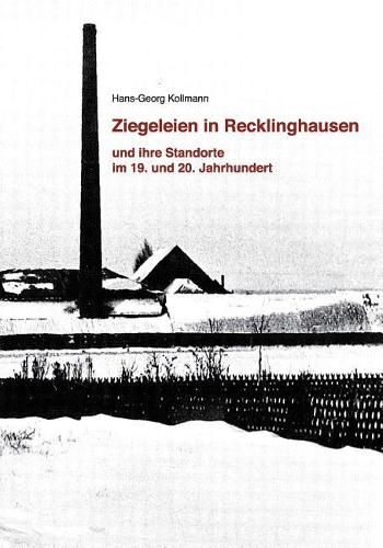 Cover image for Ziegeleien in Recklinghausen: und ihre Standorte im 19. und 20. Jahrhundert