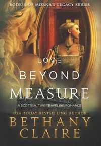 Cover image for Love Beyond Measure: A Scottish, Time Travel Romance