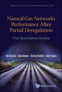 Cover image for Natural Gas Networks Performance After Partial Deregulation: Five Quantitative Studies