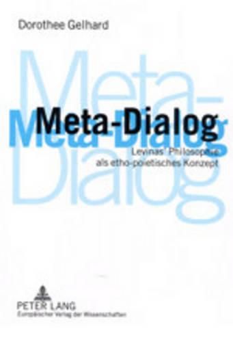 Meta-Dialog: Levinas' Philosophie ALS Etho-Poietisches Konzept