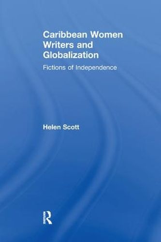 Cover image for Caribbean Women Writers and Globalization: Fictions of Independence