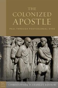 Cover image for The Colonized Apostle: Paul Through Postcolonial Eyes