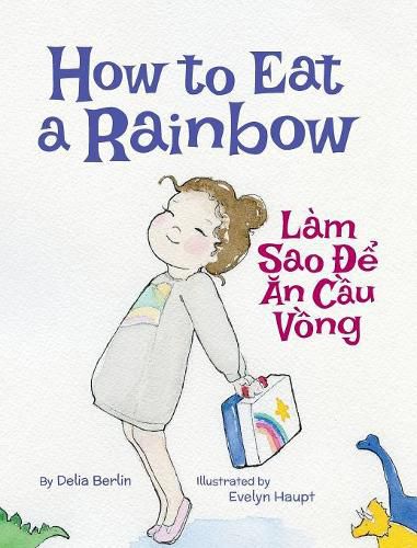 Cover image for How to Eat a Rainbow / Lam Sao de an Cau Vong: Babl Children's Books in Vietnamese and English