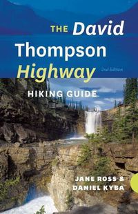 Cover image for The David Thompson Highway Hiking Guide
