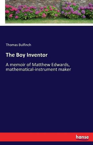 Cover image for The Boy Inventor: A memoir of Matthew Edwards, mathematical-instrument maker