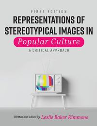 Cover image for Representations of Stereotypical Images in Popular Culture: A Critical Approach