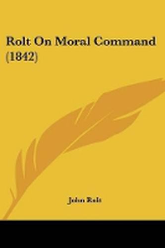 Cover image for Rolt On Moral Command (1842)