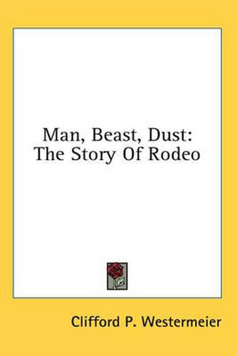 Man, Beast, Dust: The Story of Rodeo