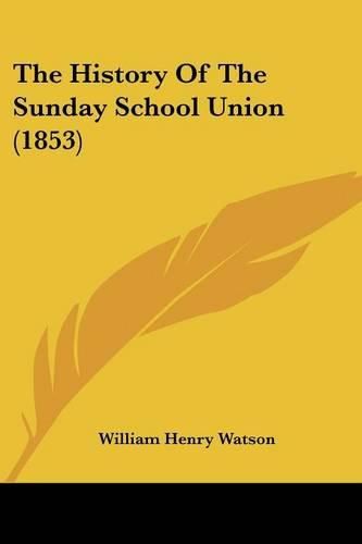 The History Of The Sunday School Union (1853)