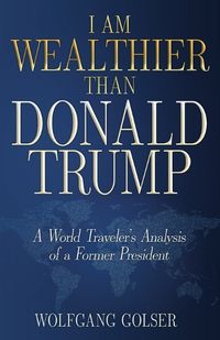 Cover image for I Am Wealthier than Donald Trump