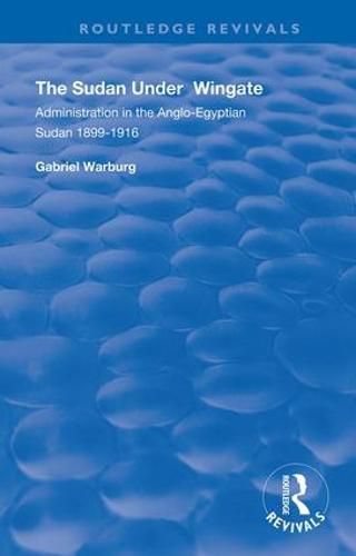 Cover image for The Sudan under Wingate: Administration in the Anglo-Egyptian Sudan, 1899-1916