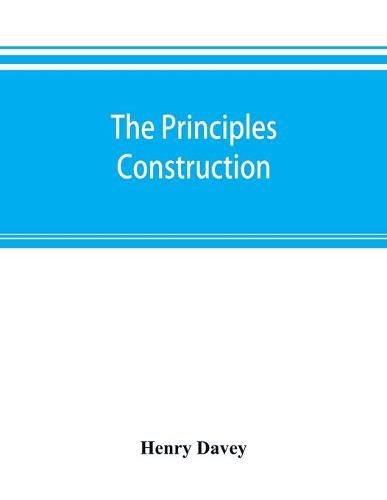 Cover image for The principles, construction, and application of pumping machinery (steam and water pressure) with practical illustrations of engines and pumps applied to mining, town water supply, drainage of lands, etc. also economy and efficiency trials of pumping machiner