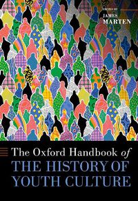 Cover image for The Oxford Handbook of the History of Youth Culture