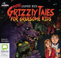 Cover image for More Grizzly Tales for Gruesome Kids