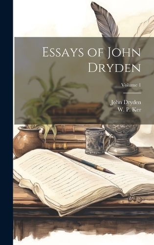 Cover image for Essays of John Dryden; Volume 1