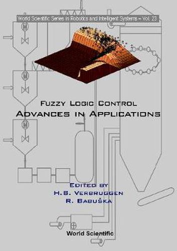 Fuzzy Logic Control: Advances In Applications