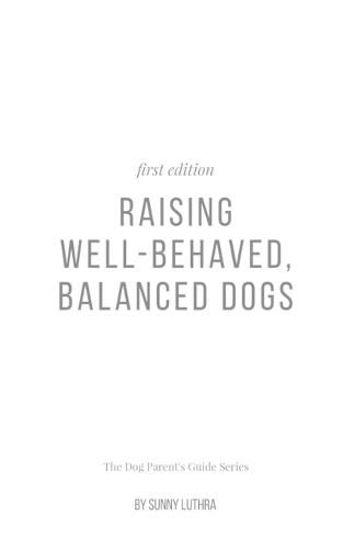 Cover image for Raising Well-Behaved, Balanced Dogs