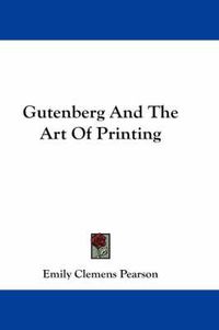 Cover image for Gutenberg and the Art of Printing