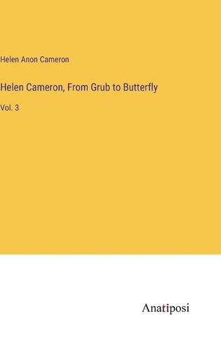 Cover image for Helen Cameron, From Grub to Butterfly