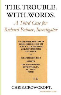 Cover image for The Trouble with Words: A Third Case for Richard Palmer, Investigator