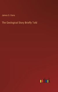 Cover image for The Geological Story Briefly Told