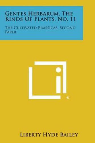 Cover image for Gentes Herbarum, the Kinds of Plants, No. 11: The Cultivated Brassicas, Second Paper