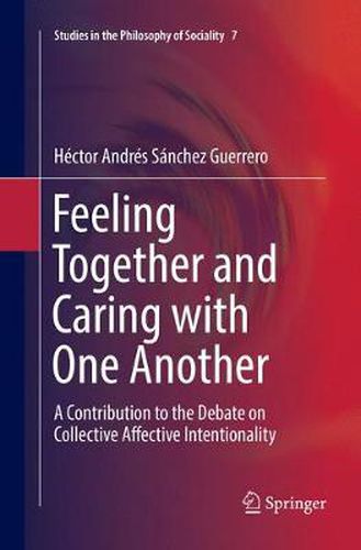 Feeling Together and Caring with One Another: A Contribution to the Debate on Collective Affective Intentionality