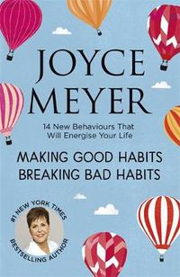 Cover image for Making Good Habits, Breaking Bad Habits: 14 New Behaviours That Will Energise Your Life