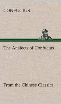 Cover image for The Analects of Confucius (from the Chinese Classics)