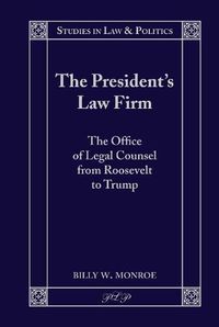 Cover image for The President's Law Firm: The Office of Legal Counsel from Roosevelt to Trump