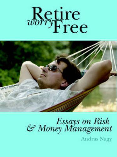 Cover image for Retire Worry Free: Essays on Risk and Money Management