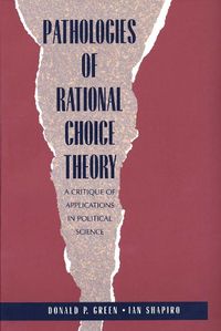 Cover image for Pathologies of Rational Choice Theory: A Critique of Applications in Political Science